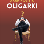 Arah Politik Oligarki (?); Refleksi Dinamika Politik Indonesia