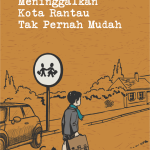 Sial! Meninggalkan Kota Rantau Tak Pernah Mudah