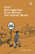 Sial! Meninggalkan Kota Rantau Tak Pernah Mudah